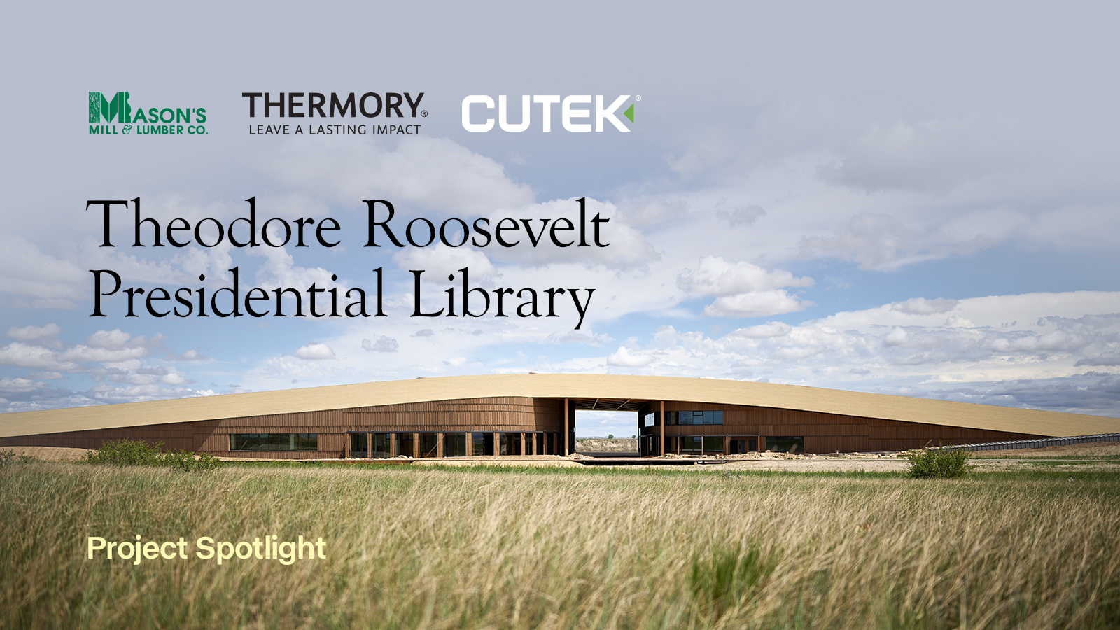 Building a Legacy: Mason’s Mill, Thermory® & CUTEK® Inside the Theodore Roosevelt Presidential Library